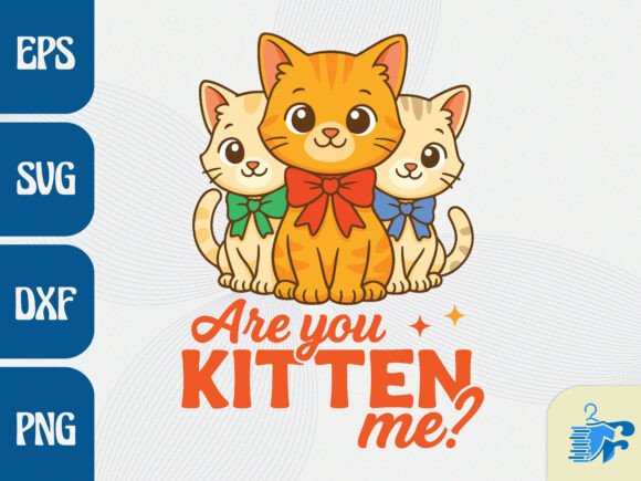 Are You KITTEN, Me