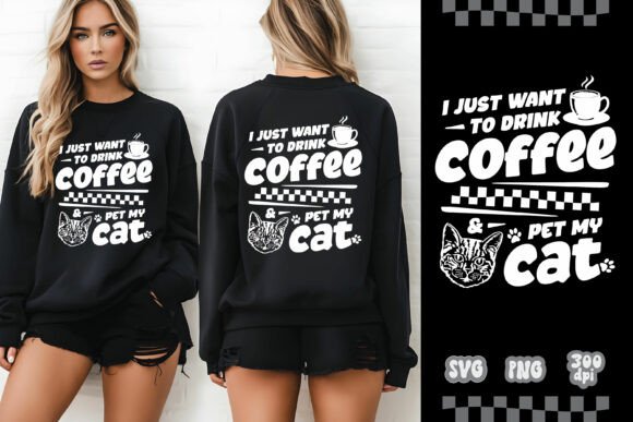 I Just Want to Drink Coffee Pet My Cat